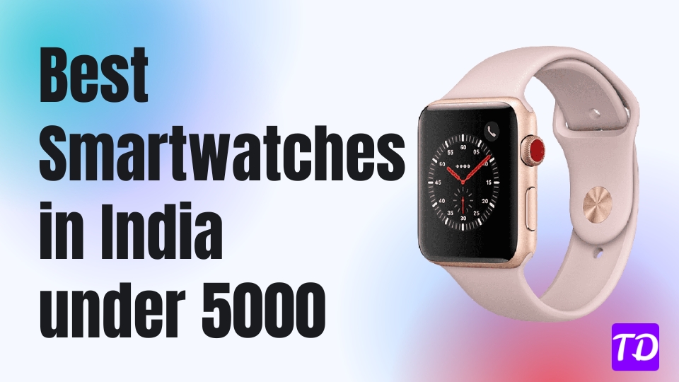 Best Smartwatches in India under 5000
