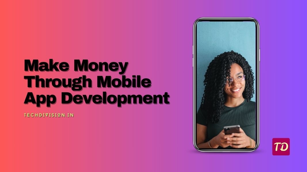 Make Money Through Mobile App Development