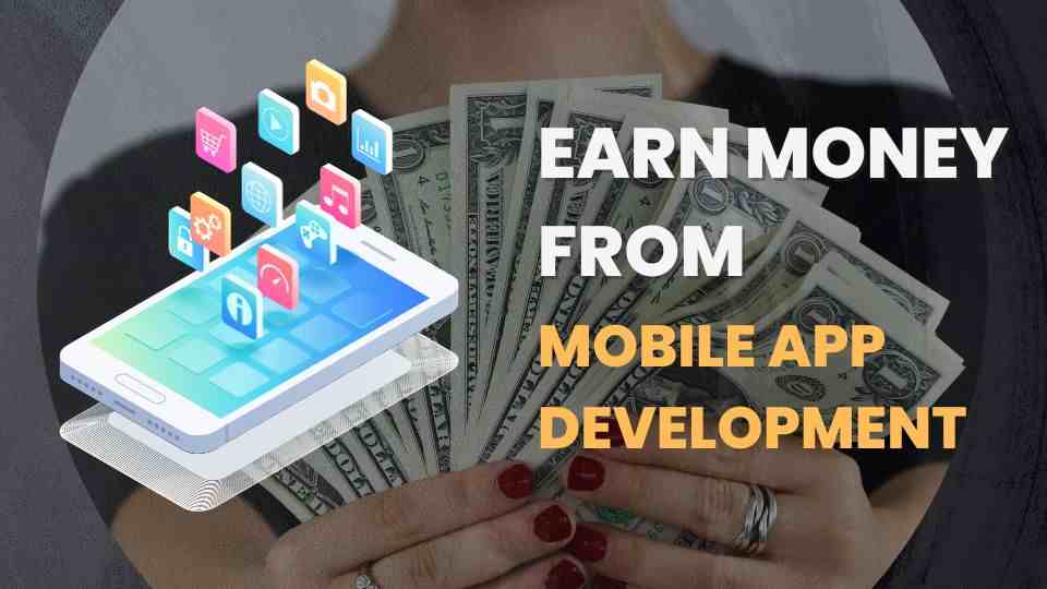 Make Money Through Mobile App Development